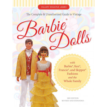 The Complete & Unauthorized Guide to Vintage Barbie® Dolls: With Barbie®, Ken®, Francie®, and Skipper® Fashions and the Whole Family